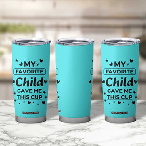 Gifts For Mom Tumbler Cup My Favorite Child Gave Me This Mother's Day Gift TB10 Print Your Wear