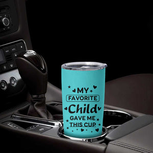 Gifts For Mom Tumbler Cup My Favorite Child Gave Me This Mother's Day Gift TB10 Print Your Wear