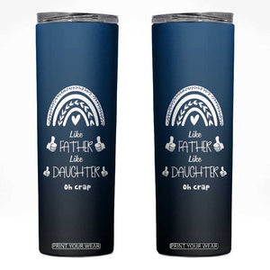 Dad Birthday Gifts From Daughter Skinny Tumbler Like Father Like Daughter Oh Crap Funny Fathers Day Gifts TB10 Navy Print Your Wear