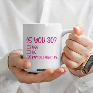 30th Birthday Gifts For Women Coffee Mug Funny Is You 30 Year Old 1996 Birthday Gift Wife Girlfriend TB10 Print Your Wear