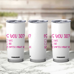 30th Birthday Gifts For Women Tumbler Cup Funny Is You 30 Year Old 1996 Birthday Gift Wife Girlfriend TB10 Print Your Wear