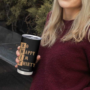 Funny 30th Birthday Gifts Tumbler Cup So Happy Im Thirty 1996 30 Year Olds TB10 Print Your Wear