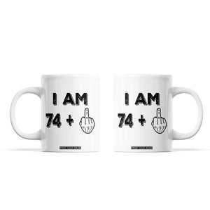 75th Birthday Gifts Coffee Mug Funny I Am 74 Plus Middle Finger 1951 75 Year Old Birthday TB10 White Print Your Wear