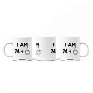 75th Birthday Gifts Coffee Mug Funny I Am 74 Plus Middle Finger 1951 75 Year Old Birthday TB10 Print Your Wear