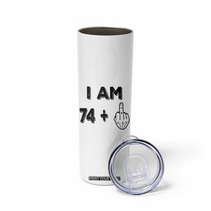75th Birthday Gifts Skinny Tumbler Funny I Am 74 Plus Middle Finger 1951 75 Year Old Birthday TB10 Print Your Wear