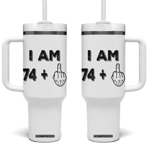 75th Birthday Gifts Tumbler With Handle Funny I Am 74 Plus Middle Finger 1951 75 Year Old Birthday TB10 One Size: 40 oz White Print Your Wear