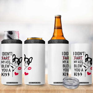 Funny Silly Dog 4 in 1 Can Cooler Tumbler Farting French Bulldog I Didnt Fart My Butt Blew You A Kiss TB10 Print Your Wear