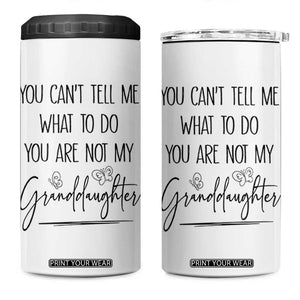 Funny Grandma Gift 4 in 1 Can Cooler Tumbler You Cant Tell Me What To Do Youre Not My Granddaughter TB10 One Size: 16 oz White Print Your Wear