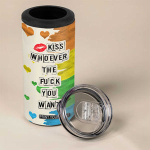 LGBTQ Pride 4 in 1 Can Cooler Tumbler Kiss Whoever The Fuck You Want LGBT Rainbow Flag TB10 Print Your Wear