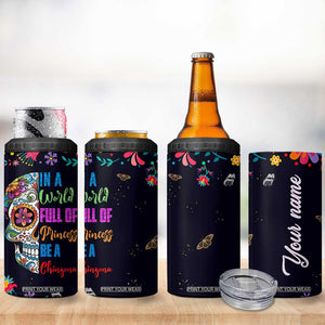 Personalized Chingona 4 in 1 Can Cooler Tumbler Custom Name Latina Mexican Girl In A World Full Of Princesses Be A Chingona TB10 Print Your Wear