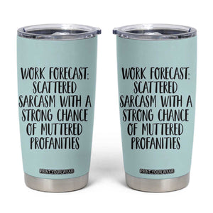 Funny Coworker Gifts Tumbler Cup Work Forecast Sarcastic Gag Present for Boss Employer Teal Mint TB10 Teal Mint Print Your Wear