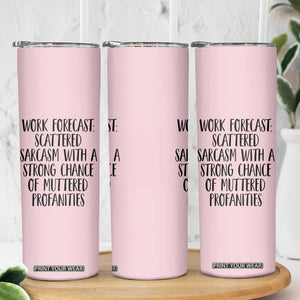 Funny Coworker Gifts Skinny Tumbler Work Forecast Sarcastic Gag Present for Boss Employer Pink TB10 Print Your Wear