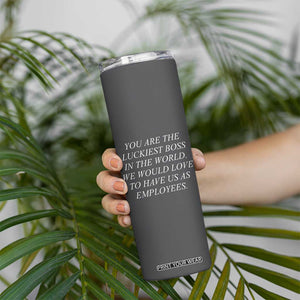 Gift for Boss Skinny Tumbler You Are The Luckiest Boss In The World TB10 Print Your Wear