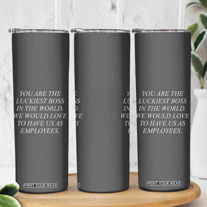 Gift for Boss Skinny Tumbler You Are The Luckiest Boss In The World TB10 Print Your Wear
