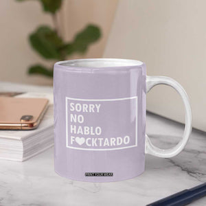 Sorry No Hablo Fuctardo Coffee Mug Funny Sarcastic Office Birthday Gift For Women Mom TB10 Print Your Wear