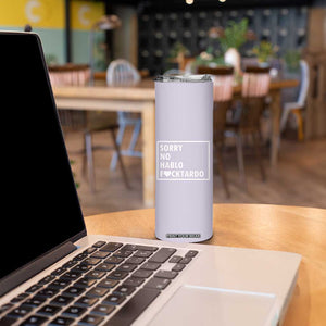 Sorry No Hablo Fuctardo Skinny Tumbler Funny Sarcastic Office Birthday Gift For Women Mom TB10 Print Your Wear