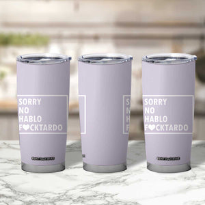 Sorry No Hablo Fuctardo Tumbler Cup Funny Sarcastic Office Birthday Gift For Women Mom TB10 Print Your Wear