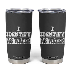 Gifts for Dad Tumbler Cup I Identify As Water Birthday Present Idea for Him Men Boyfriend Husband TB10 Dark Gray Print Your Wear