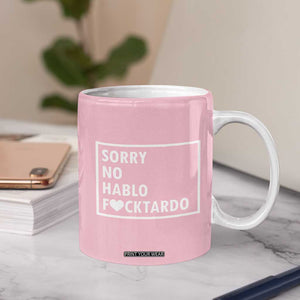 Sorry No Hablo Fuctardo Coffee Mug Men Women Office Work Employee Boss Coworkers Friends TB10 Print Your Wear
