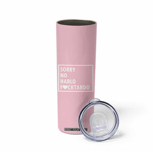 Sorry No Hablo Fuctardo Skinny Tumbler Men Women Office Work Employee Boss Coworkers Friends TB10 Print Your Wear