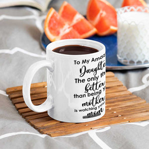 The Only Thing Better Than Being Your Mom Is Watching You Be A Mom Coffee Mug To My Daughter Become A Mommy TB10 Print Your Wear