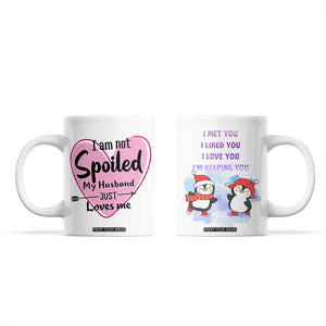 Funny Anniversary Gifts For Wife Coffee Mug From Husband I Am Not Spoiled My Husband Just Loves Me TB10 White Print Your Wear