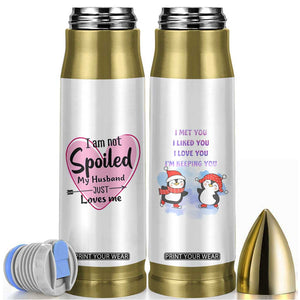 Funny Anniversary Gifts For Wife Bullet Tumbler From Husband I Am Not Spoiled My Husband Just Loves Me TB10 White Print Your Wear