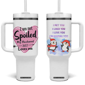 Funny Anniversary Gifts For Wife Tumbler With Handle From Husband I Am Not Spoiled My Husband Just Loves Me TB10 One Size: 40 oz White Print Your Wear