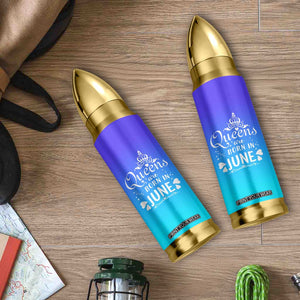 June Birthday Gifts For Women Bullet Tumbler Queens Are Born In June TB10 Print Your Wear