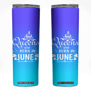 June Birthday Gifts For Women Skinny Tumbler Queens Are Born In June TB10 Blue Print Your Wear