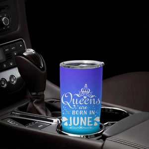 June Birthday Gifts For Women Tumbler Cup Queens Are Born In June TB10 Print Your Wear