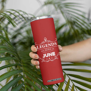 June Birthday Gifts Skinny Tumbler Legends Are Born In June TB10 Print Your Wear