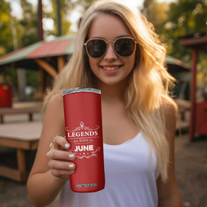 June Birthday Gifts Skinny Tumbler Legends Are Born In June TB10 Print Your Wear