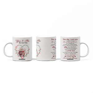 You And Me We Got This Coffee Mug Christmas Birthday Valentine Wedding Anniversary Gift For Wife Husband TB10 Print Your Wear