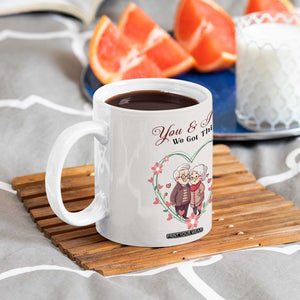 You And Me We Got This Coffee Mug Christmas Birthday Valentine Wedding Anniversary Gift For Wife Husband TB10 Print Your Wear