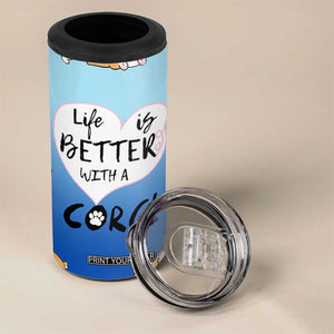 Funny Corgi 4 in 1 Can Cooler Tumbler Cute Dog Lovers Gift Life Is Better With Corgi TB10 Print Your Wear