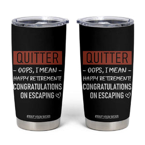 Funny Retirement Gifts Tumbler Cup Coworker Leaving Goodbye Gift TB10 Black Print Your Wear