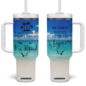 Retirement Not My Problem Anymore Tumbler With Handle I Don't Want To I Don't Have To You Can't Make Me I'm Retired TB10 One Size: 40 oz Multi Print Your Wear