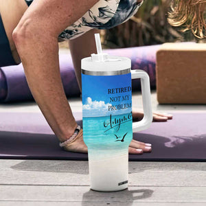 Retirement Not My Problem Anymore Tumbler With Handle I Don't Want To I Don't Have To You Can't Make Me I'm Retired TB10 Print Your Wear