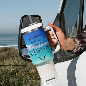 Retirement Not My Problem Anymore Tumbler With Handle I Don't Want To I Don't Have To You Can't Make Me I'm Retired TB10 Print Your Wear