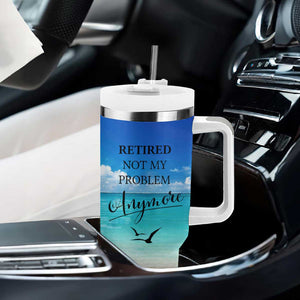 Retirement Not My Problem Anymore Tumbler With Handle I Don't Want To I Don't Have To You Can't Make Me I'm Retired TB10 Print Your Wear