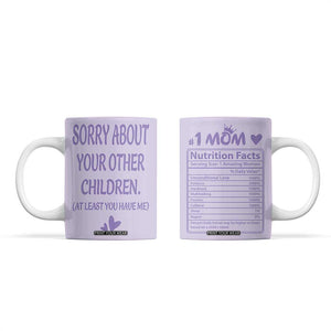 Funny Gifts For Mom Coffee Mug Sorry About Your Other Children Mothers Day TB10 Purple Print Your Wear