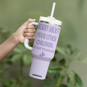 Funny Gifts For Mom Tumbler With Handle Sorry About Your Other Children Mothers Day TB10 Print Your Wear
