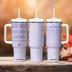 Funny Gifts For Mom Tumbler With Handle Sorry About Your Other Children Mothers Day TB10 Print Your Wear
