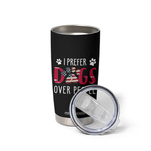 Dog Lover Gag Gifts Tumbler Cup I Prefer Dogs Over People American Flag TB10 Print Your Wear
