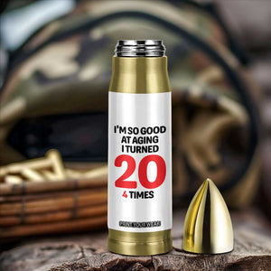 80th Birthday Bullet Tumbler Im So Good At Aging I Turned 20 4 Times 1946 80 Year Old Birthday TB10 Print Your Wear