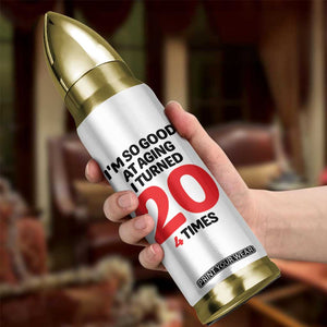 80th Birthday Bullet Tumbler Im So Good At Aging I Turned 20 4 Times 1946 80 Year Old Birthday TB10 Print Your Wear