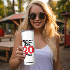 80th Birthday Skinny Tumbler Im So Good At Aging I Turned 20 4 Times 1946 80 Year Old Birthday TB10 Print Your Wear