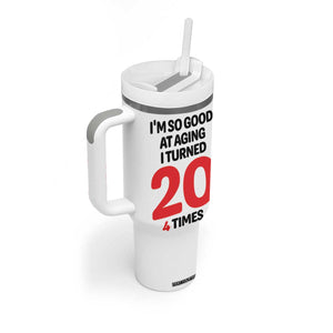 80th Birthday Tumbler With Handle Im So Good At Aging I Turned 20 4 Times 1946 80 Year Old Birthday TB10 Print Your Wear