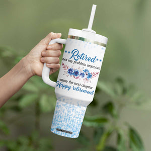 Retirement Gifts For Women Tumbler With Handle Not My Problem Anymore Funny Retired Flowers Floral TB10 Print Your Wear